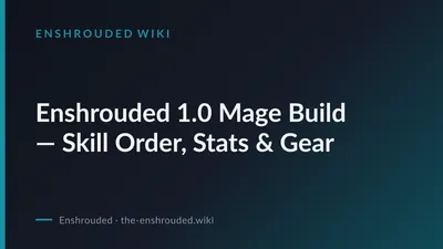 Enshrouded 1.0 Mage Build — Skill Order, Stats & Gear