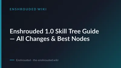 Enshrouded 1.0 Skill Tree Guide — All Changes & Best Nodes